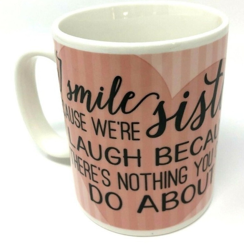 P Graham Dunn Coffee Tea Mug Cup Sisters & There is Nothing You Can‎ Do About It